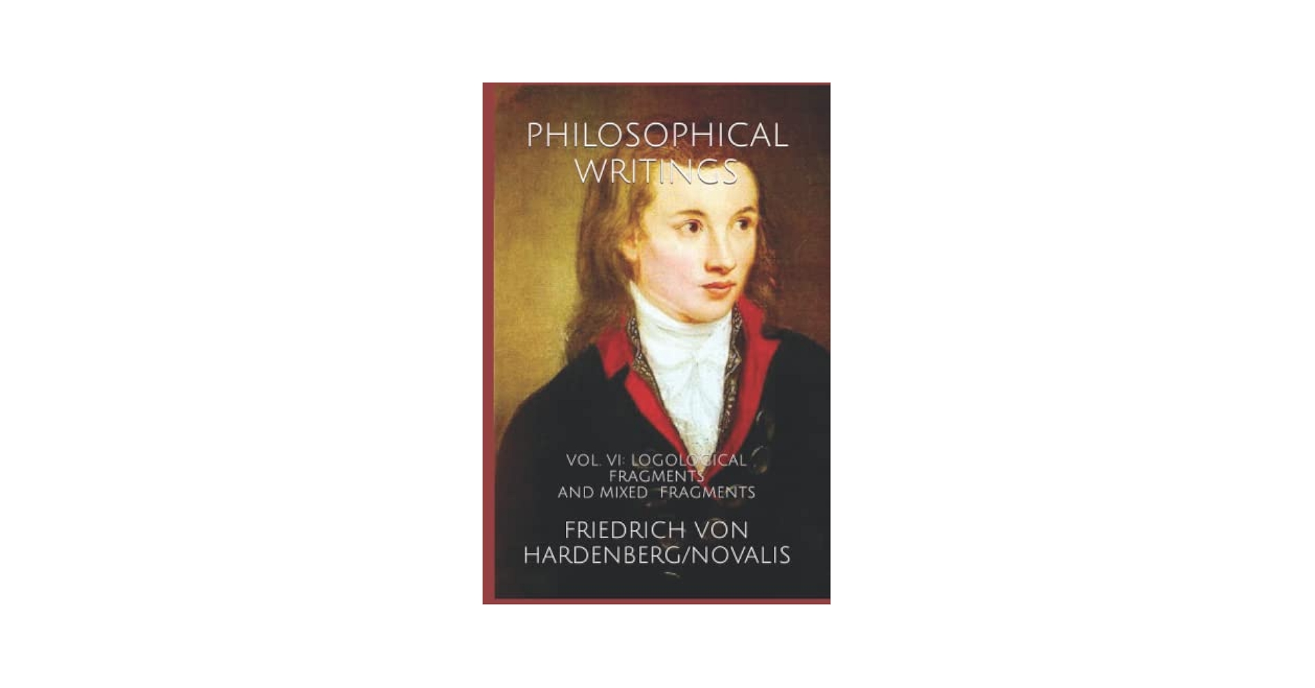 Philosophical Writings: Vol. VI: Logological Fragments and